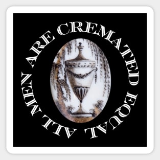 All Men Are Cremated Equal Sticker